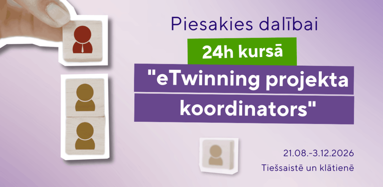 Piesakies mācībām „eTwinning projekta koordinators“ un īsteno savu starptautisko projektu! 